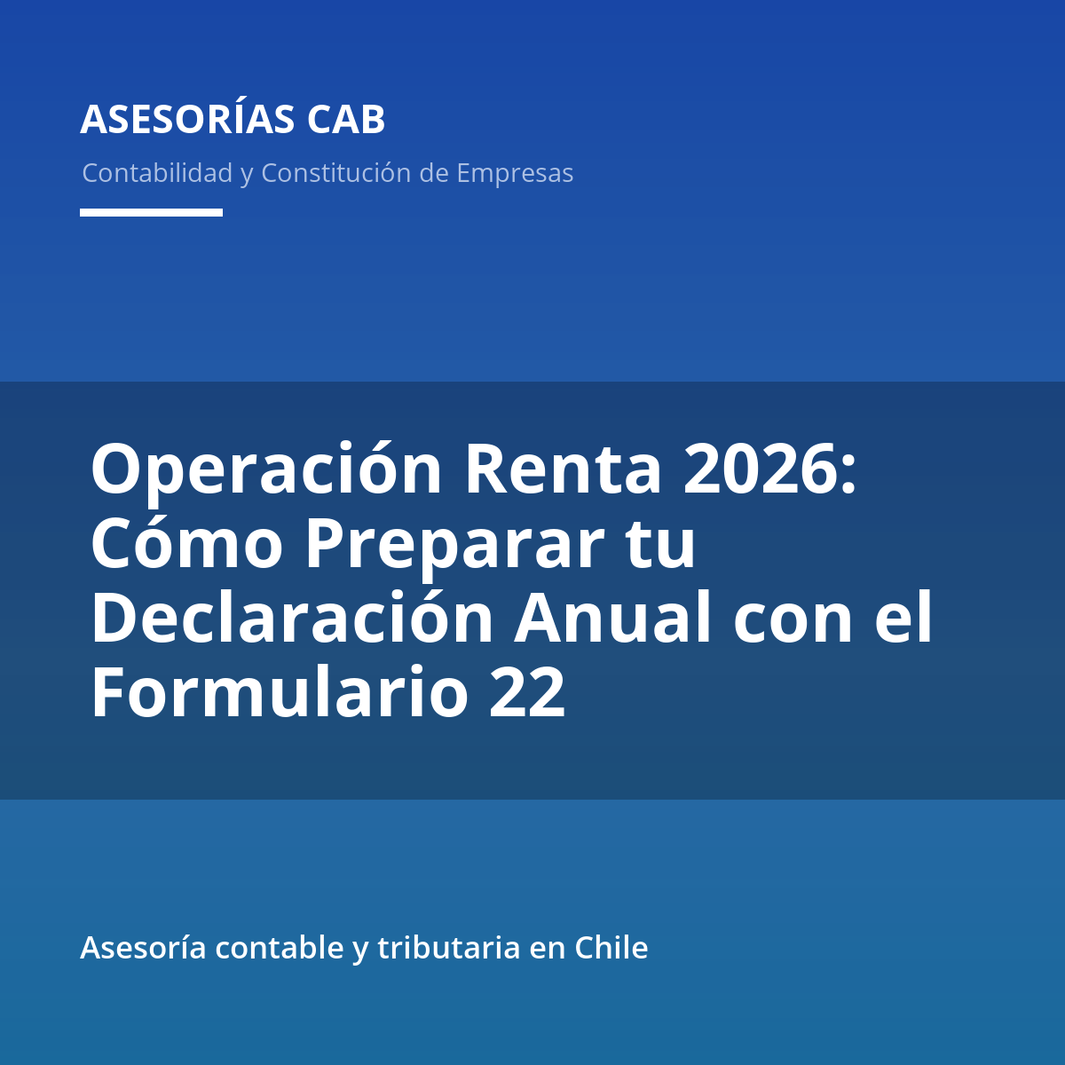 Operación Renta 2026: Cómo Preparar tu Declaración Anual con el Formulario 22